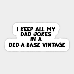 I keep all my dad jokes in a ded-a-base vintage Sticker